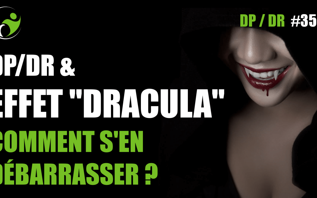 DP/DR & Effet Dracula (vampire), c'est quoi et comment s'en débarrasser ? Dépersonnalisation / Déréalisation - Reprendre du Terrain